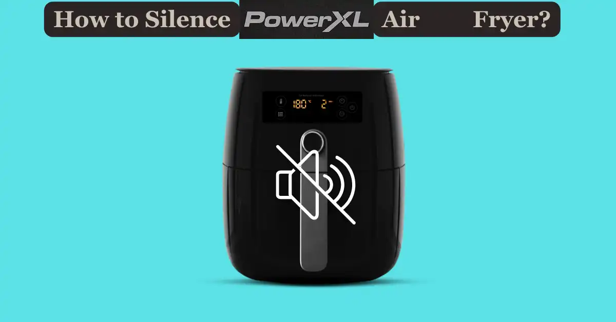 How to silence power xl air fryer