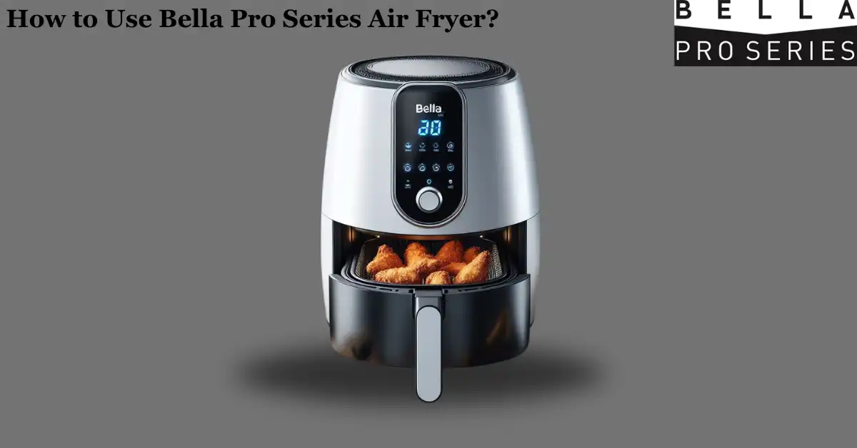 How to Use Bella Pro Series Air Fryer