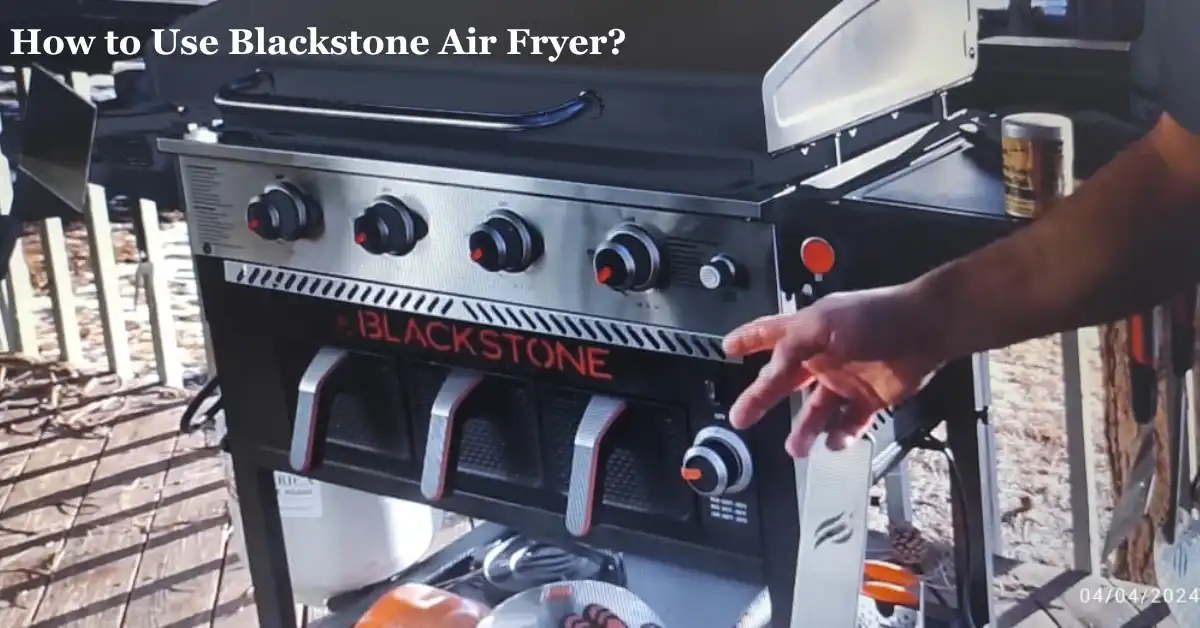 How to Use Blackstone Air Fryer