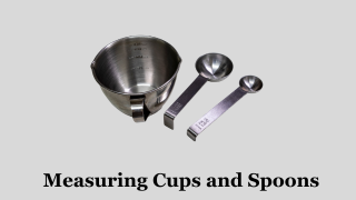 Measuring Cups and Spoons