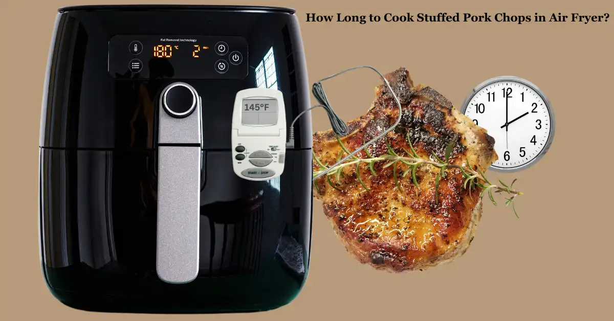 How Long to Cook Stuffed Pork Chops in Air Fryer